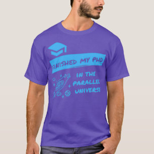 Mijn doctoraat in de Parallelle Universe Funny Des T-shirt