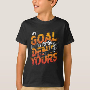 Mijn doel is om dat van jou te ontkennen Voetbal K T-shirt