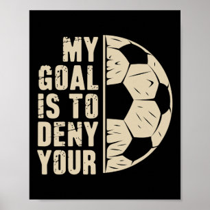 Mijn doel is om dat van jou te ontkennen Voetbalsp Poster