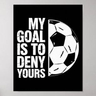 Mijn doel is om dat van jou te ontkennen Voetbalsp Poster