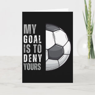 Mijn doel is om de jouwe te ontkennen Funny Soccer Kaart