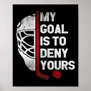Mijn doel is om die van jou te ontkennen IJshockey Poster