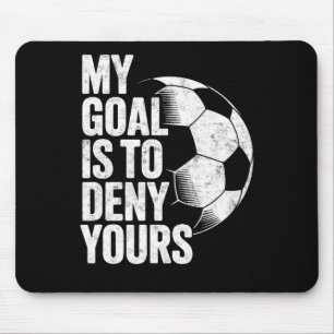 Mijn doel is om die van jou te ontkennen Voetbal K Muismat