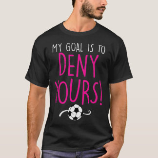 Mijn doel is om het jouwe te ontkennen, voetbal do t-shirt