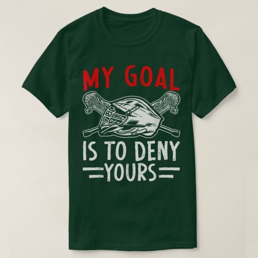 Mijn doel is om je Lacrosse Goalie Coach te ontken T-shirt (Design voorkant)