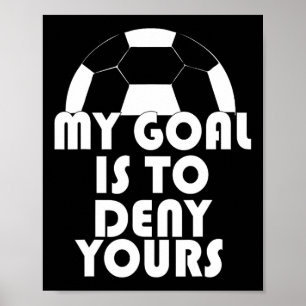 Mijn doel is om je voetbal goalie sport te ontkenn poster