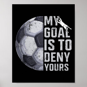Mijn doel is om jouw doel te ontkennen Voetballer Poster