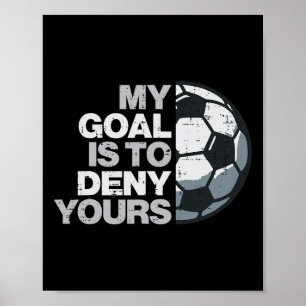 Mijn doel om het jouwe te ontkennen Voetbalspeler  Poster