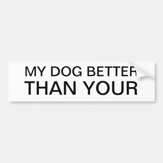 MIJN DOG BETER DAN UW BUMPERSTICKER (Voorkant)