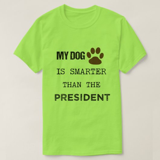 MIJN DOG IS KLEINER DAN HET PRESIDENT T-SHIRT (Design voorkant)