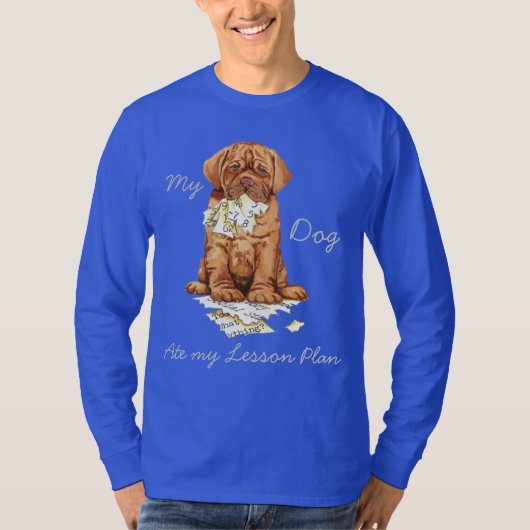 Mijn Dogue de Bordeaux Ate Mijn Lesson Plan T-shirt (Voorkant)