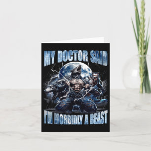 Mijn dokter zei dat ik een morbide leuke grappige  kaart