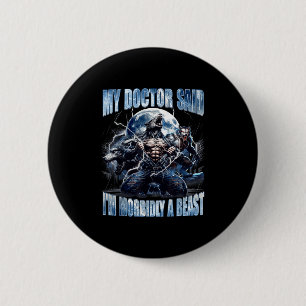 Mijn dokter zei dat ik een morbide leuke grappige  ronde button 5,7 cm