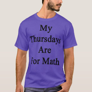 Mijn donderdagen zijn voor Wiskunde T-shirt