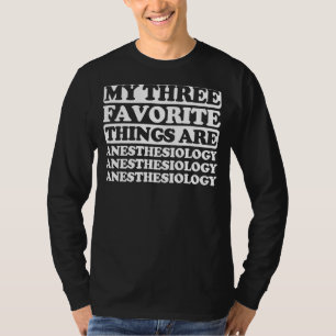 Mijn drie favoriete dingen zijn anesthesiologie t-shirt