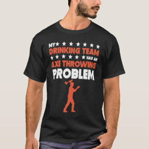 Mijn Drink team heeft een bijkomend probleem T-shirt