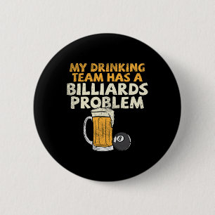 Mijn Drink team heeft een billiardprobleem Ronde Button 5,7 Cm