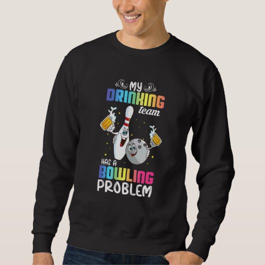 Mijn Drink team heeft een Bowling Problem Index Trui (Voorkant)