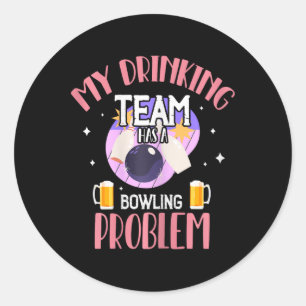 Mijn Drink team heeft een bowlingprobleem bier Dri Ronde Sticker
