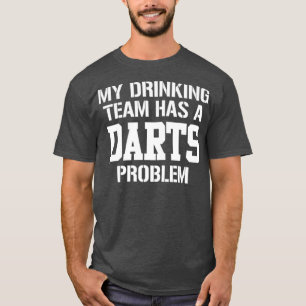 Mijn Drink team heeft een darter probleem print da T-shirt
