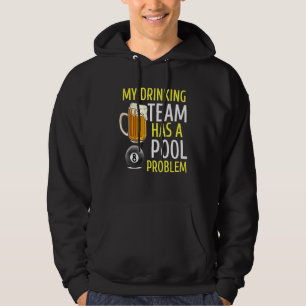 Mijn Drink team heeft een pool Probleem Billiards Hoodie