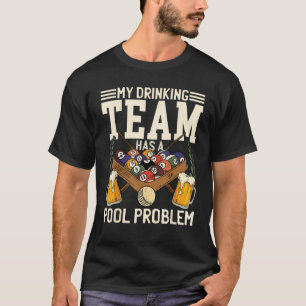 Mijn Drink team heeft een poolprobleem Billiard Pl T-shirt