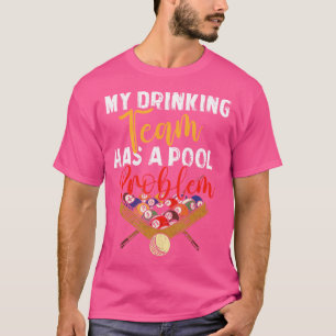 Mijn Drink team heeft poolprobleem snooker biljart T-shirt