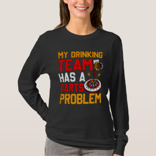 Mijn drinkteam heeft een dartsprobleem Dart Game T-shirt
