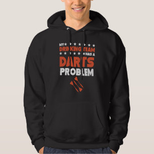 Mijn drinkteam heeft een dartsprobleem Darts Team Hoodie