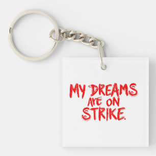 "Mijn dromen zijn in staking" Sleutelhanger