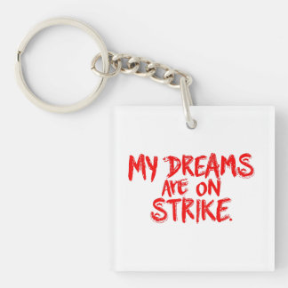 "Mijn dromen zijn in staking" Sleutelhanger