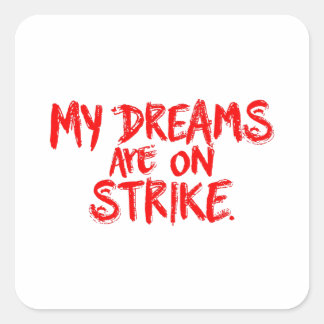 "Mijn dromen zijn in staking" Vierkante Sticker