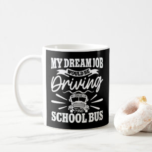 Mijn droombaan zou het besturen van de schoolbus g koffiemok