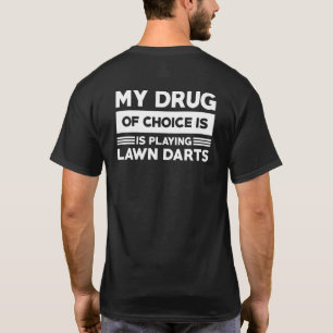 Mijn drug van keuze is het spelen van gras-darts t-shirt