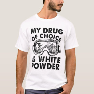 Mijn drug van keuze is skien in wit poeder t-shirt