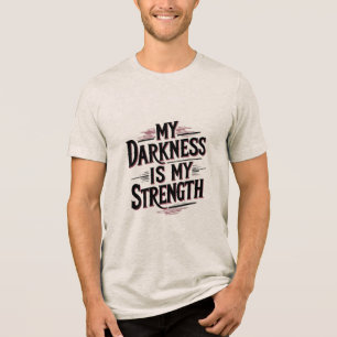 Mijn duisternis is mijn kracht Tri-Blend shirt
