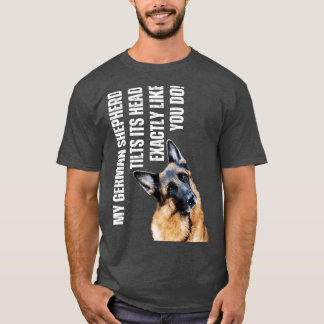 Mijn Duitse herder kantelt zijn hoofd Grappig Elza T-shirt