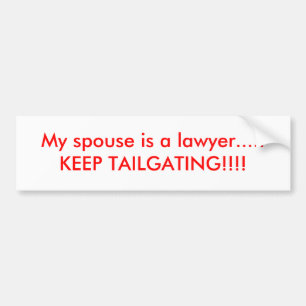 Mijn echtgenoot is advocaat...HOUD DE TAILHANDEL!! Bumpersticker
