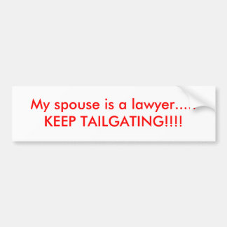 Mijn echtgenoot is advocaat...HOUD DE TAILHANDEL!! Bumpersticker
