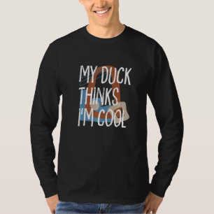 Mijn eend denkt dat ik cool is boer boerderij dier t-shirt