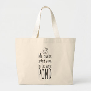 Mijn eenden zitten niet eens in dezelfde vijver grote tote bag