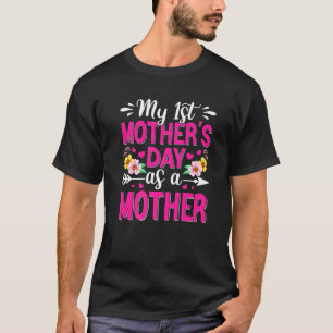 Mijn eerste Moederdag als moeder bloemen vrouwen G T-shirt