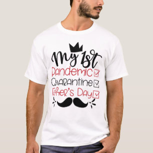 Mijn eerste pandemische Quarantaine Vaderdag T-shirt