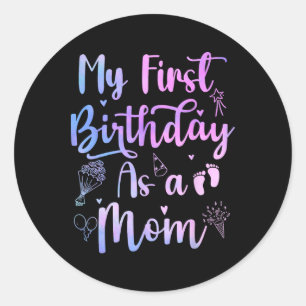 Mijn eerste verjaardag als moeder Grappige Moederd Ronde Sticker