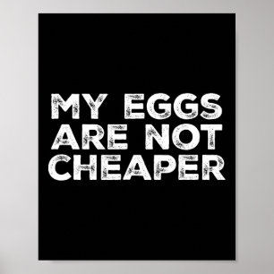 Mijn eieren zijn niet goedkoper poster