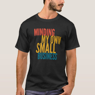 Mijn eigen kleine bedrijf t-shirt