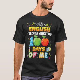 Mijn Engelse leraar overleefde 100 dagen van mij 1 T-shirt