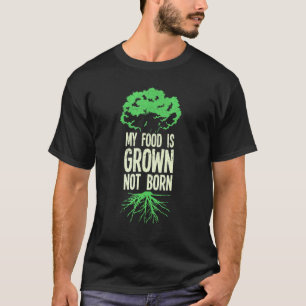 Mijn eten is gekweekt niet geboren Veganisme Vegan T-shirt