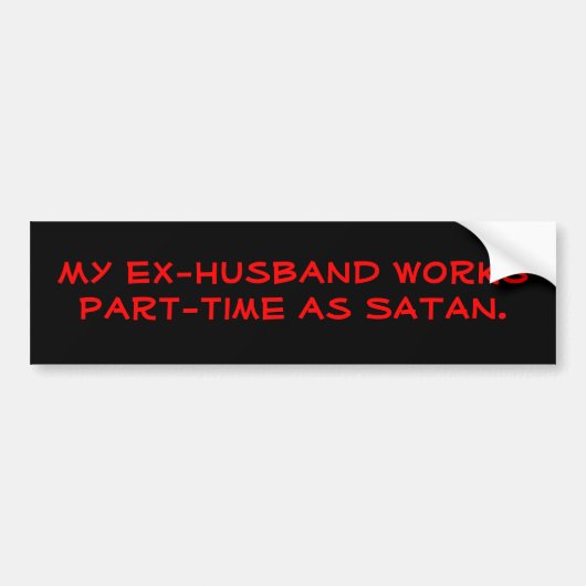 Mijn ex-man werkt parttime als SATAN. Bumpersticker (Voorkant)