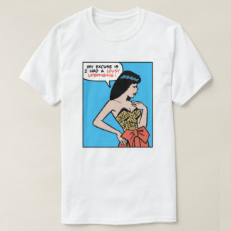 Mijn excuus is dat ik een slechte opvoeding heb ge t-shirt